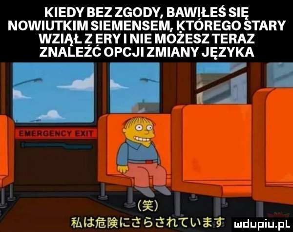 kiedy bez zgody bawiłeś się nowiutkim siemensem ktorego stary wziął z ery i nie możesz teraz znależó opcji zmiany języka miżeęize   vetu i
