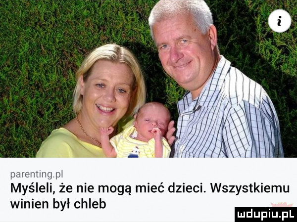 parenting pł myśleli że nie mogą mieć dzieci. wszystkiemu winien był chleb