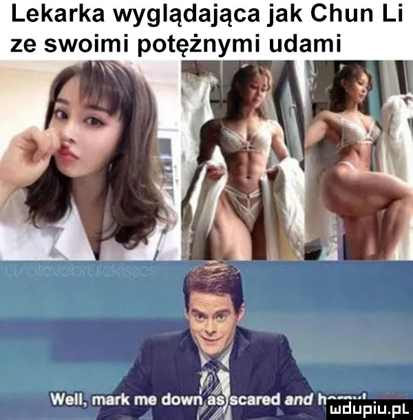 lekarka wyglądająca jak chan li ze swoimi potężnymi udami wx i will mark me down as scared and ha. l mduplu pl