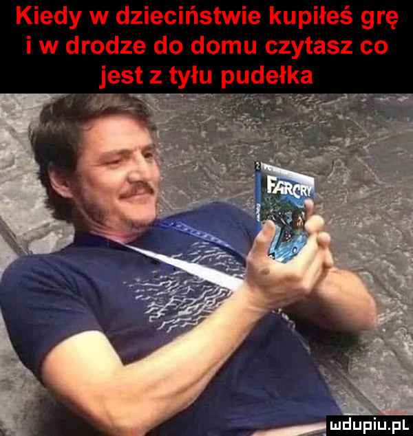 kiedy w dzieciństwie kupiłeś grę i w drodze do domu czytasz co jest z tyłu pudełka wdupiu pl