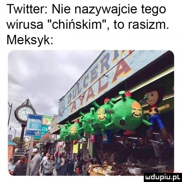 twitter nie nazywajcie tego wirusa chińskim to rasizm. meksyk