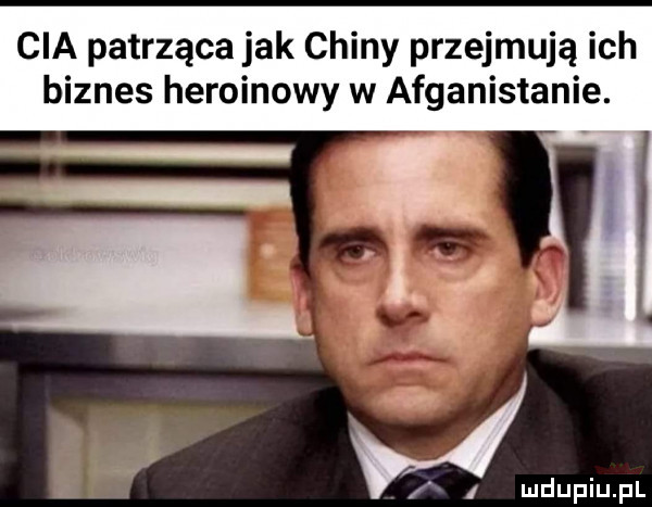 cia patrząca jak chiny przejmują ich biznes heroinowy w afganistanie