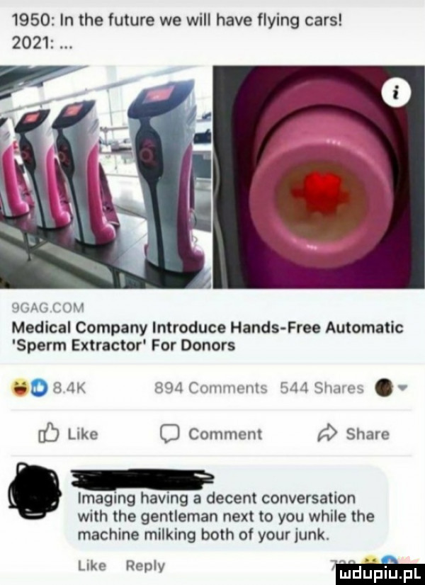 in tee future we will hace flying cnrs      v o. j dual. com metical company introduce hanks free automatic sperm extractor for donors ho   jk   a comments     soave. fb luke c comment   stare. imaging havmg a docent conversation with tee gentleman nett to y-u weile tee machine milking bath of your iunk