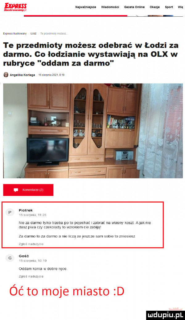mmmm mmm. mmm orne sm m te przedmioty możesz odebrać w łodzi za darmo. go łodzianie wstawiają na olx w rubryce oddam za darmo. abakankami ma nm p fluval mw me u darmo mm mena na m dolemac nam na mainy msn alex ma dasz ma czy zzekmam m wojem me mam a damn m    hmmm a ma ma ze   sz sam sume v uwag g gosc oouam koma w nowe vęce óć to moje miasto d