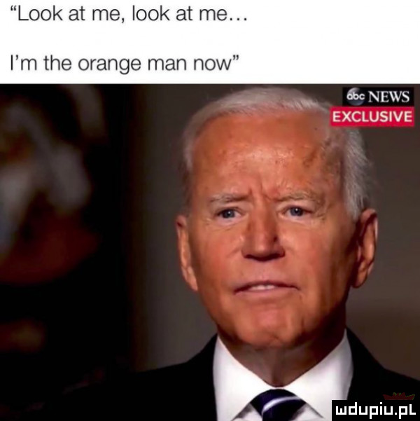 look at me look at me. i m tee orange man now dwans exclusive