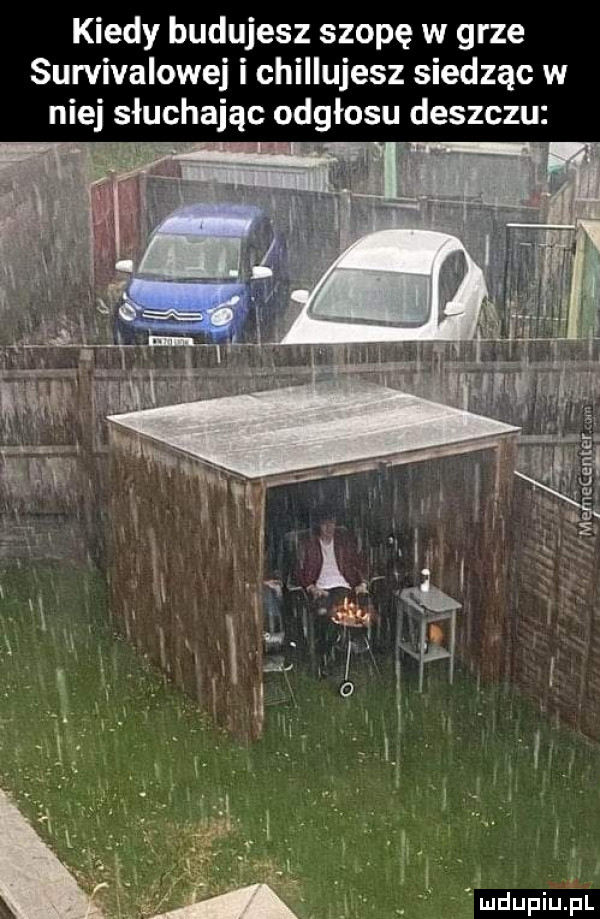 kiedy budujesz szopę w grze survivalowej i chillujesz siedząc w niej słuchając odgłosu deszczu wow if   duciu pl