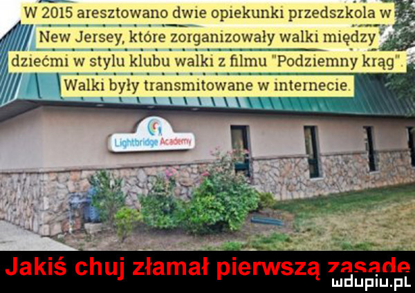 w      aresztowano dwie opiekunki przedszkola w naw jersey które zorganizowały walki między dziećmi w stylu klubu walki z f   mu podziemny krąg.   l walki byly transmitowane w inlememe