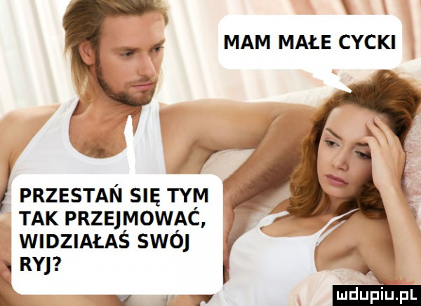 mam małe cycki przestan się tym tak przejmowac widziałas skol y   q ry. i ł   f