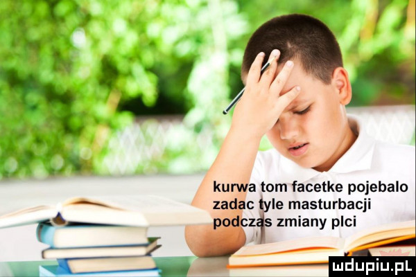 j kurwa lom facetke pojebalo zadac le masturbacji zmiany plci mﬂuplupl