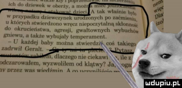 w przypadku dziewczynek un wnych po umiem u kuirych stwierdzano wręcz niemoc ijdllną aklonm do nkmrieńulwu ugreqji gwannwnych wybucha. gniewu. a także wybujały temperament. u każdej baby można stwierdzić coś rakiem zadrwił geralt. abakankami wm mile   demwalem. wyzwolilem od klątwy ja w w nrze wu wipdimin a m um mileénin