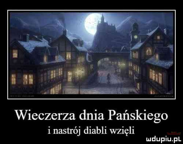 wieczerza dnia pańskiego i nastrój diabli wzięli