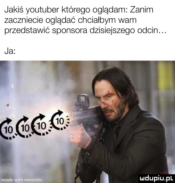 jakiś youtuber którego oglądam zanim zaczniecie oglądać chciałbym wam przedstawic sponsora dzisiejszego odcin. abakankami