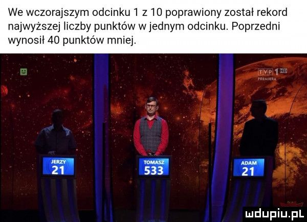 we wczorajszym odcinku   z    poprawiony został rekord najwyższej iiczby punktów wrednym odcinku. poprzedni wynosił    punktów mniej