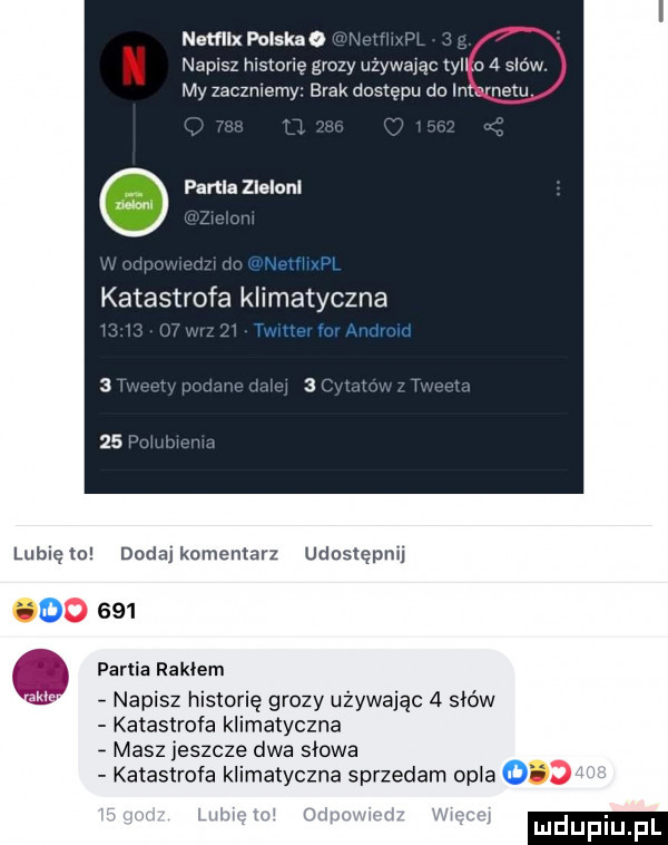 netflix palskao napisz historię grozy ywając tyl my zaczniemy brak dostępu doin partia zlelonl katastrofa klimatyczna lunięto dodajkomentarz udostępnij       partia rakiem napisz historię grozy używając   stów katastrofa klimatyczna masz jeszcze dwa słowa katastrofa klimatyczna sprzedam opla