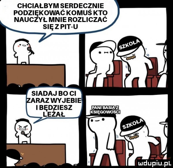 chciałbym serdecznie podziękowac komus ktq nauczył mnie rozliczac się z pit u siadaj bo ci raz wyjebi i będziesz lezal ludupiu. pl