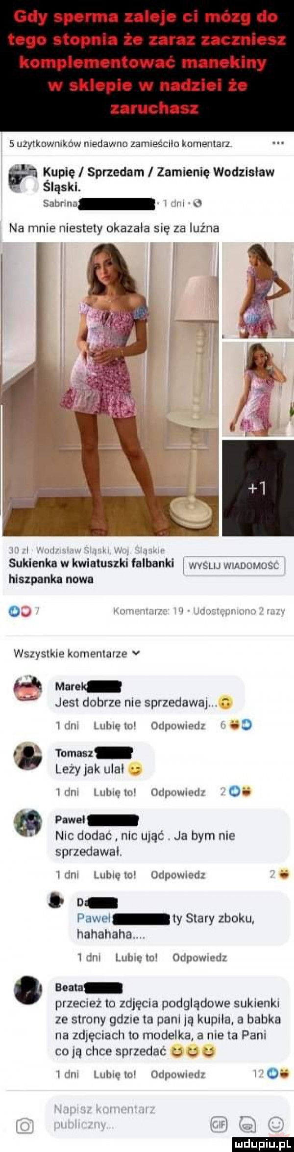 gdy sperma zaleje ci mozg do tego stopnia ze zaraz zaczniesz komplementował manekiny w sklepie w nadziei ze zaruchasz   uzylkowmkow niedawno zamrescllu komenta. kupię sprzedam i zamienie wodzislaw sląski. mmm na mnie niestety okazała się za luźna ww r w w sukienka w kwiatuszki falbanki   wyrw wiadomosc hiszpanka nowe   mwmw rr w wszystkie komentarze v h mores jest dobrze nie sprzedawaj. ibm luhwlo deuwnedz meo fb tomasz leży idk upal. l im lubu ru urlpnwwrlz   m wawer. nic dodać. nic ująć ja bym nie sprzedawal. i   hl luhn ml odpowiedz i o o pawii ty stary zboku hahahaha i riru rum ml iripnwwrlz baixi przeciez to zdjęcia podglądowe sukienkr ze strony gdzie la pall ją kupiła. a babka na zdjęmach to modelka a meta pani co ja chce sprzedać   i luhiqln urlpnwrmiz i o ludu lu. l