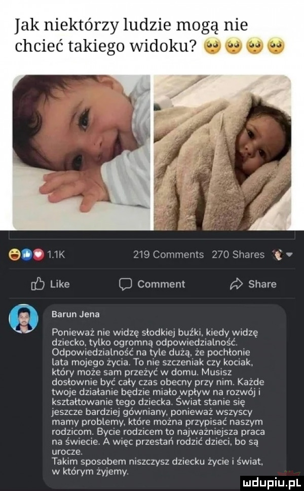 ak niektórzy ludzie mogą nie chcieć takiego widoku o o   a hk     commmw    simc. like comment a stare earun jena ponieważ nie widzę słodkiej buźki. kiedy widzę dziecko. tylko ogromną odpowiedzialność odpowiedzialność na tyle dozą. ze pochłonie lata mojego zycia to me szczepak czy kumak który może sam przebyć w domu. musisz dosłownie być caly czas obecny przy mm. kazde wole działanie będzie miało wpływ na rozwój i kształtowanie tego dziecka swiat stanie się jeszcze bardziej gówniani poniewaz wszyscy mamy problemy które mozna przypisać naszym rodzicom. byle rodzicem to najwazniejsza praca na świecie. a więc przestań rodzić dzieci bo są urocze. takim sposobem niszczysz dziecku życie i świat. w którym zyjemy