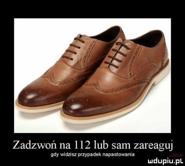 zadzwoń na l    lub sam zareaguj gdy wwdzwsz przypadek napasrowama mduplu pl