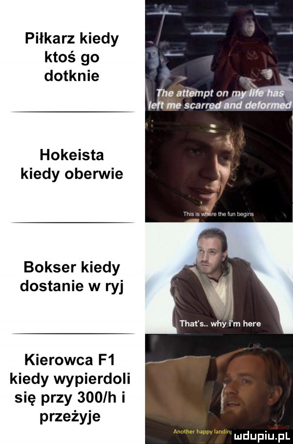 piłkarz kiedy ktoś go dotknie thaanampt on ny iar nie scarred ma dam d hokeista w kiedy oberwie bokser kiedy dostanie w ryj kierowca f  kiedy wypierdoli się przy    ih i przeżyje