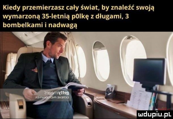 kiedy przemierzasz cały świat by znaleźć swoją wymarzoną    ietnią plikę z długami   bombelkami i nadwagą xi m i jf i f