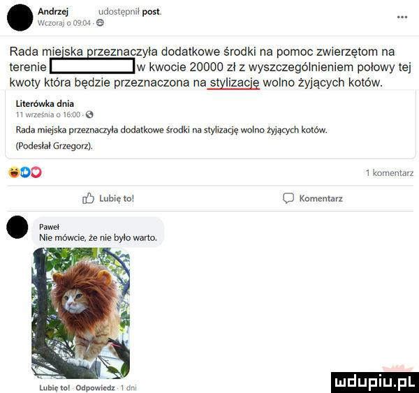udostępni pas a rada m ka rzeznaczyia dodatkowe środki na pomoc zwierzętom na terenie św kwocie       zi z wyszczególnieniem polowy tej kwoty klara będzie przeznaczona na s ylizac g wolno żyjących kotów. memu dnia wku is a nada mlaska przeznaczyła damce wsh na swiizaqę wnim mącyzh mm padach grzegurd ooo i kozuni nu   bw mam. abakankami nie mówcie. ze me byto weno mm ug wm