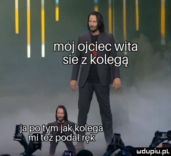 mój ojc icc wita sie z kolegą