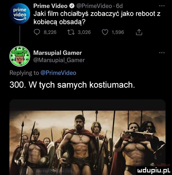 prime video o primevideo  d jaki ﬁlm chciałbyś zobaczyć jako reboot z kobiecą obsadą o       d             marsupial gamer marsupialgamer replying to primevideo    . w tych samych kostiumach