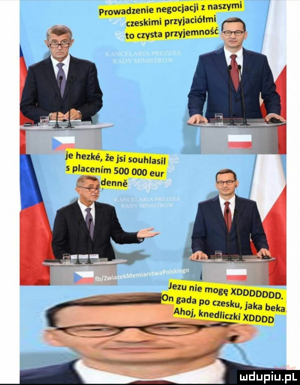 mi p owadlenie negnqaql   niszy czeskimi przyj adami q kc czysta przvjemnos  e hezke ie jsi souhlasil placenim     ma eur idenne jezu nie mogę xddddddd. on gada po czesku aka beka ahoj knedliczki xdddd m. v