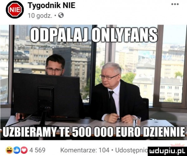 tygodnik nie    godz   ii v i lllbieiiamy te         eonu nllenme hd       komentarze     udostępn