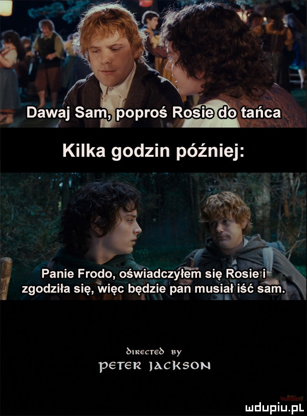 panie frodo oświadczy ibm się ros zgodziła się więc będzie pan musial iść sam j web by peter iackson