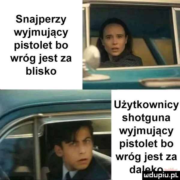 snajperzy wyjmujący pistolet bo wróg jest za blisko użytkownicy shotguna wyjmujący pistolet bo wróg jest za da