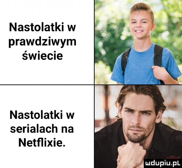 nastolatki w prawdziwym świecie nastolatki w serialach na netflixie