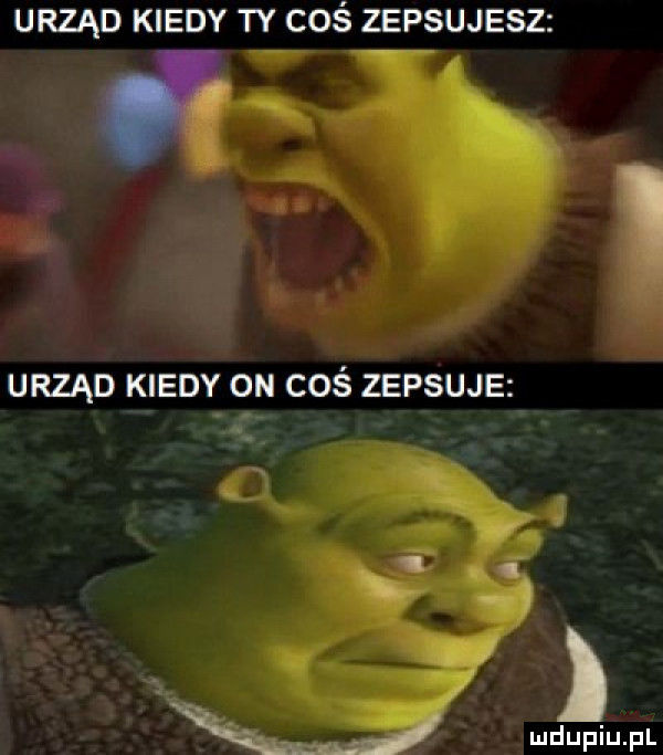 urząd kiedy ty coś zepsujesz o urząd kiedy on coś zepsuje k u an