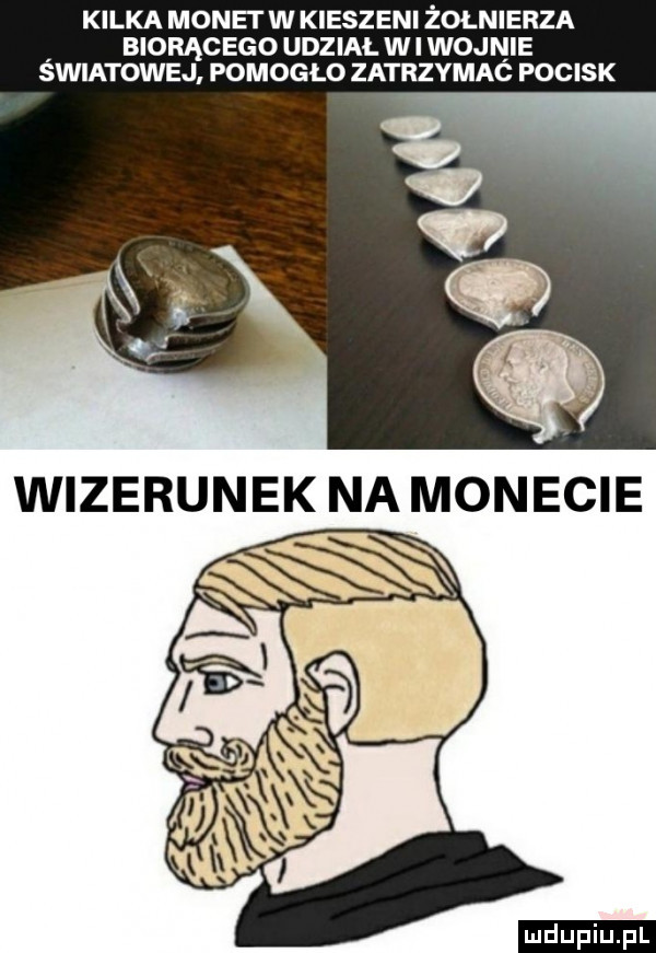 kilka mongi w kieszeni żołnierza biorącego udział w i wojnie swiatowej pomogło zatrzymac pocisk ludu iu. l