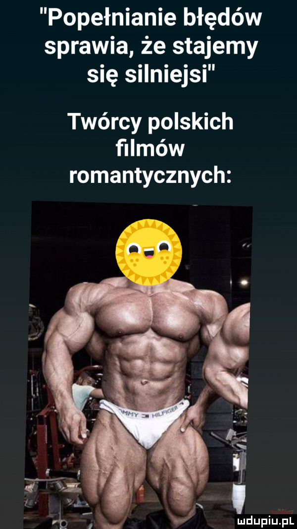 popełnianie błędów sprawia że stajemy się silniejsi twórcy polskich filmów romantycznych