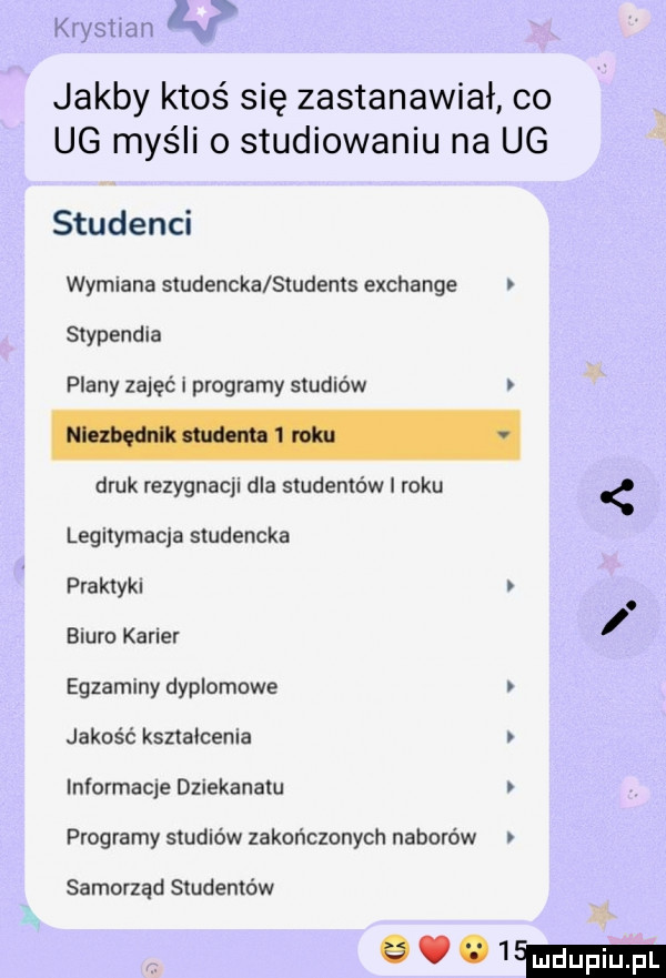 krystian v jakby ktoś się zastanawiał co ug myśli o studiowaniu na ug studenci wymiana studencka students exchange stypendia plany zajęć i programy studiów druk rezygnacji dla studentów l roku legitymacja studencka praktyki. biuro karier egzaminy dyplomowe jakość kształcenia informacje dziekanatu programy studiów zakończonych naborów samorząd studentów