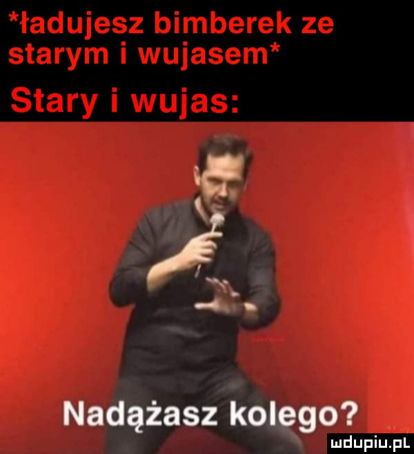 e n.     nadążasz kolego