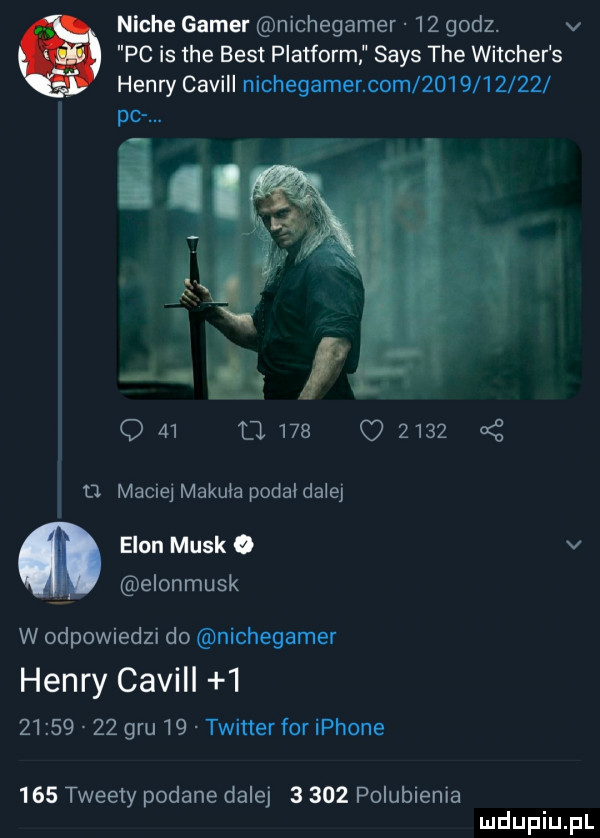 nicie gamer nichegamer    godz. v pc is tee best platform saks tee witcher s henry cavill nichegamer com            po. ah i q    tj          u maciej makuła podal dalej egon munk o v elonmusk w odpowiedzi do nichegamer henry cavill            gru    twitter for iphone     tweety podane dalej       polubienia
