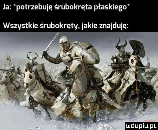 ja potrzebnie śrubokręta płaskiegow wszystkie śrubokręty akie znaiduie ludu iu. l