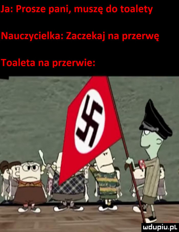 la prosze pani muszę do toalety nauczycielka zaczekaj na przerwę toaleta na przerwie.   r a lal   l a l mclupiu pl