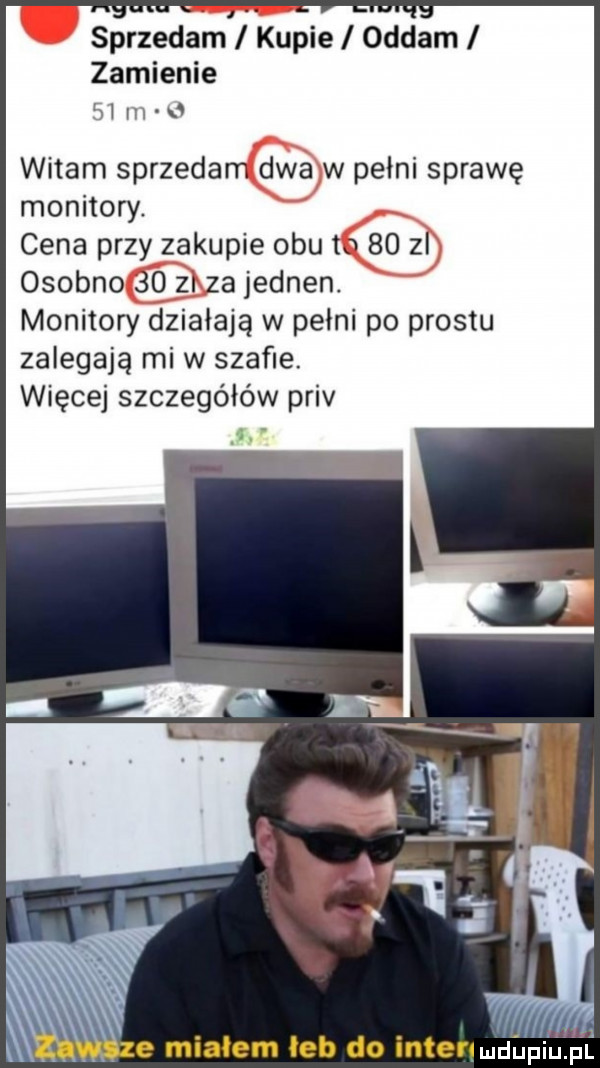 sprzedam. kupie oddam zamienie i m   witam sprzedam dwa w pelni sprawę monitory. cena przy zakupie obu to    zl osobno    zn za jednen. monitory działają w pełni po prestu zalegają mew szafie. więcej szczegółów priv