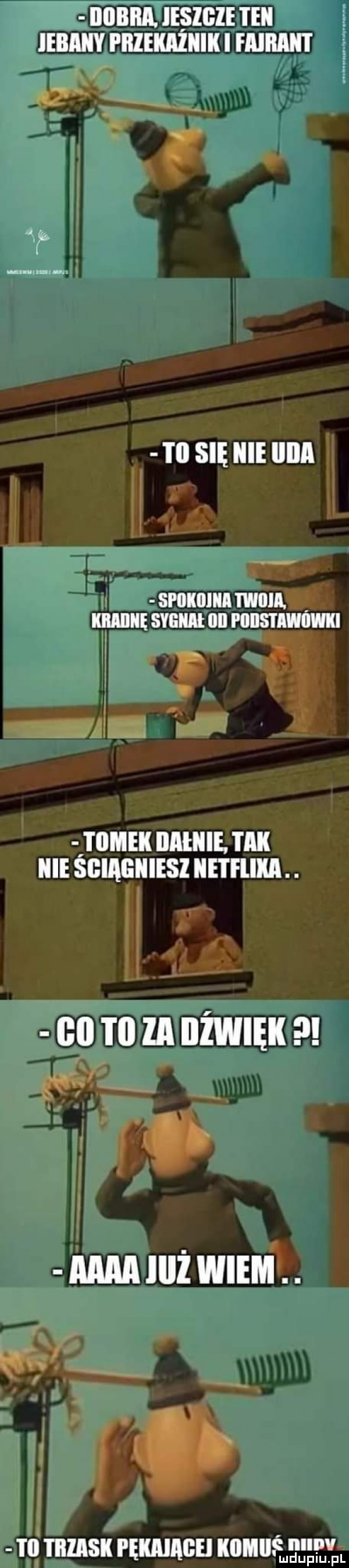 iiobiia. leslole tek iebaky przekazniki mami to się nie iiiia spokoika twoja. all sygnał oi poostawowki l. abakankami t    m iiahiie. tak nie soiągkiesz hf ll. abakankami i x co mznnźwuęu   w. i i io l lllask i ękaiaoei komuś w