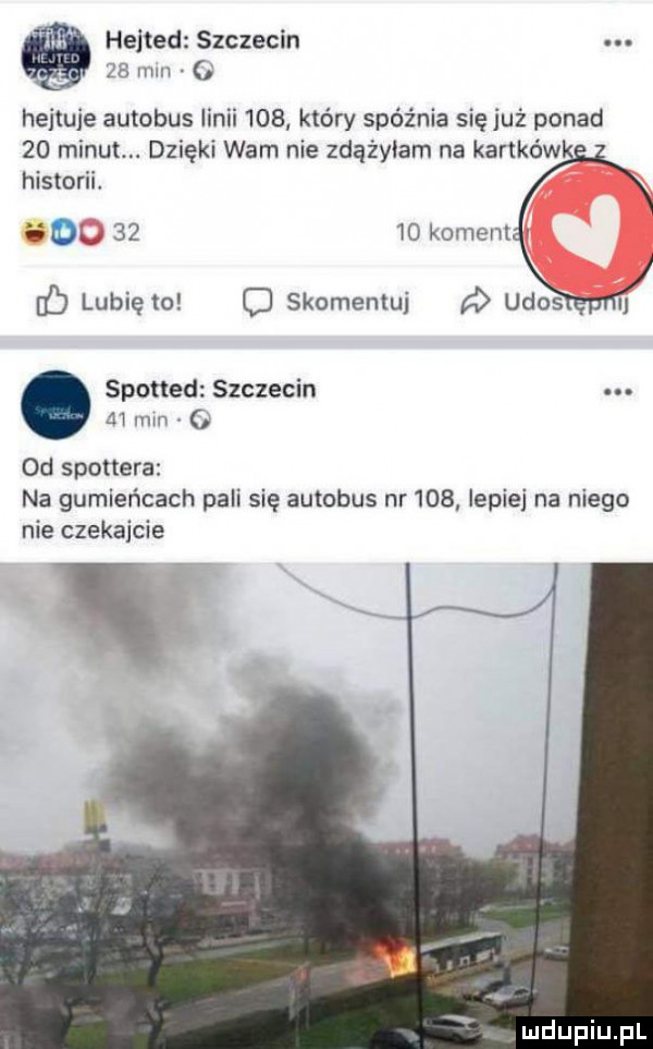 halted szczecin    mm c hejtuje autobus linii     który spóźnia się już ponad    minutw dzięki wam nie zdążyłam na kartków historii. bk       koment v b lubię to o skomentuj ukos spotted szczecin    mm   od stonera na gumieńcach pali się autobus nr     lepiej na niego nie czekajcie i
