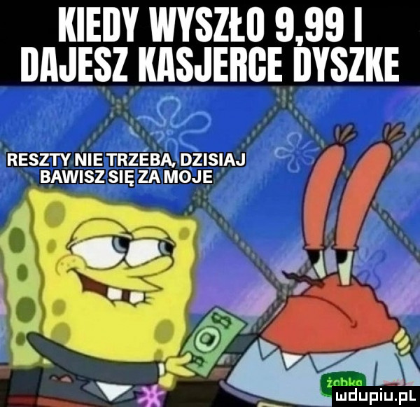 iiieiiy wyszłii      i iliijesz kasjeiige iiysziie. x   reszty nie trze vba. dzisiaj bawisz się za moje cx