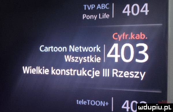 wp abc i     pony lice chan. cartoon network      wszystkie wielkie konstrukcje iii rzeszy leleioon    eupiup i