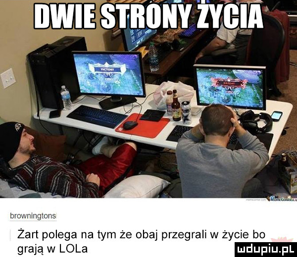 nwusrguutągm mwmugmns żart polega na tym że udaj przegrali w życie bo grają w lola
