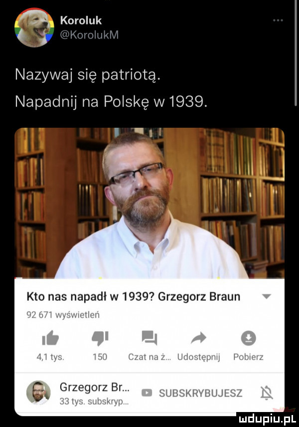 koroluk ł v immhwd nazywaj się patriotą. napadnij na polskę w     . h w www. w ww www. grzegorﬁb mam ruńmy