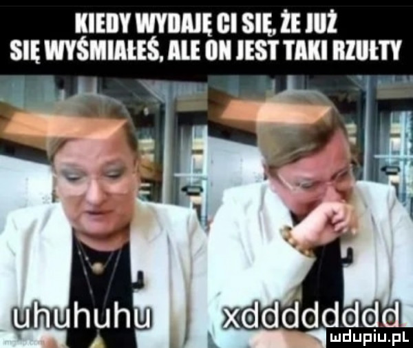 kieiiy wybiję lal się.  e ibl się wyśmiałeś. ale iii ihs i i agi blllł i y dddddddd mdupiﬁpl