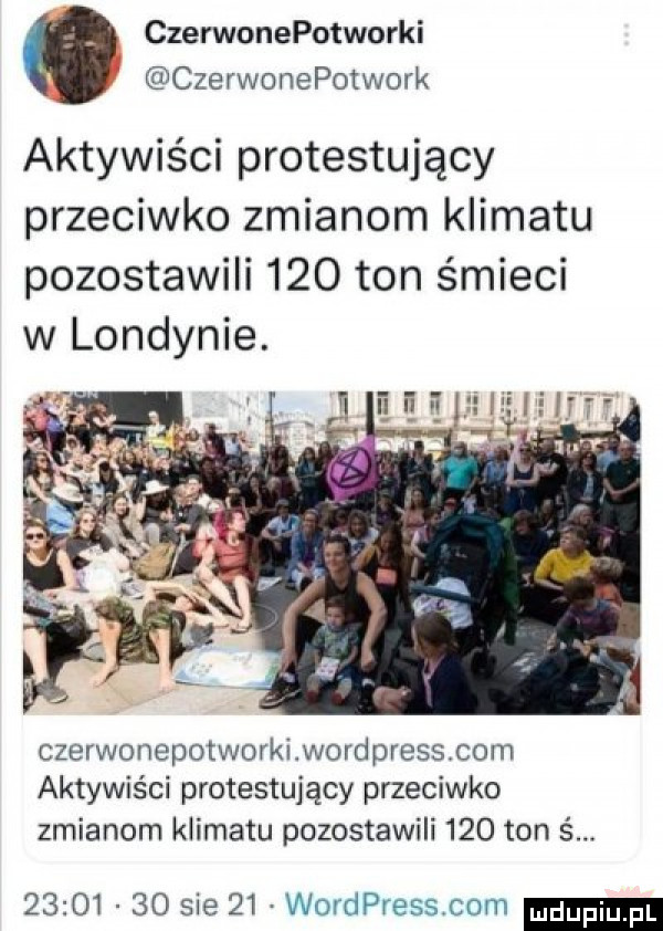czerwonepotworki czerwonepotwork aktywiści protestujący przeciwko zmianom klimatu pozostawili     ton śmieci w londynie. czerwonepotworki wordpress com aktywiści protestujący przeciwko zmianom klimatu pozostawili     ton ś          sie    wordpress com