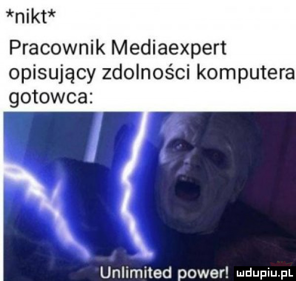 nikt pracownik mediaexpert opisujący zdolności komputera gotowca unlimited power